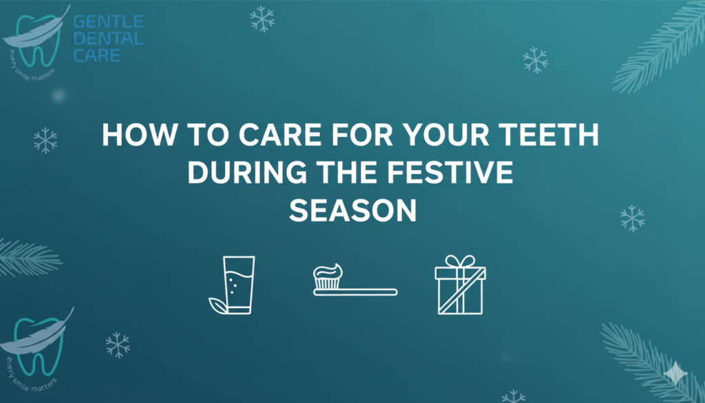 How to Care for Your Teeth During the Festive Season